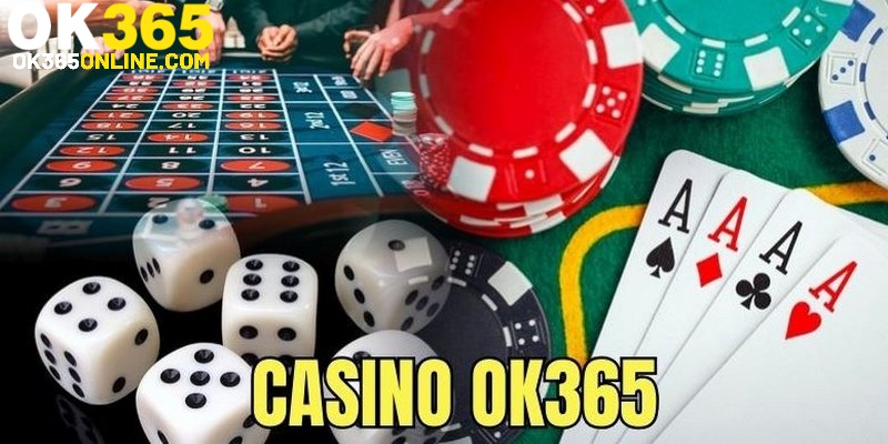 Giới thiệu chung về Casino OK365 